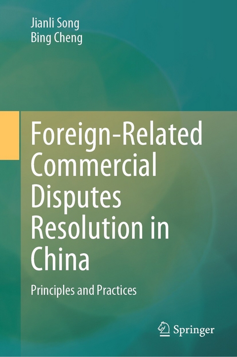 Foreign-Related Commercial Disputes Resolution in China -  Jianli Song,  Bing Cheng