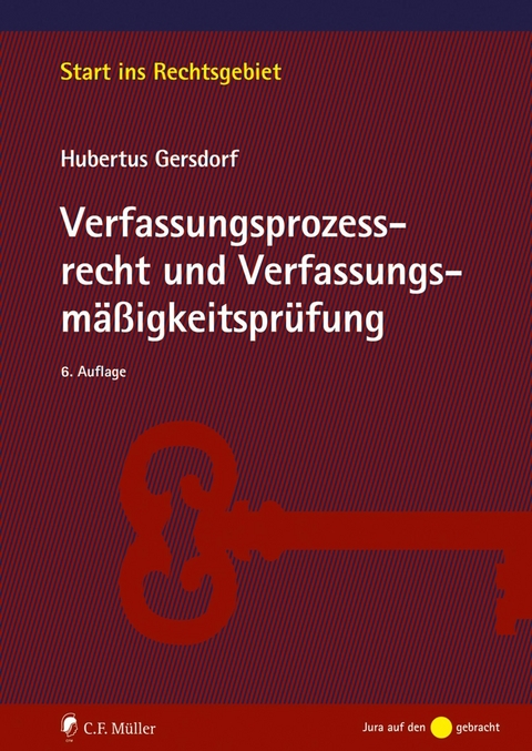Verfassungsprozessrecht und Verfassungsm&auml;&szlig;igkeitspr&uuml;fung - Hubertus Gersdorf