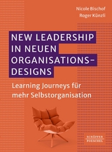 New Leadership in neuen Organisationsdesigns - Nicole Bischof, Roger K&uuml;nzli