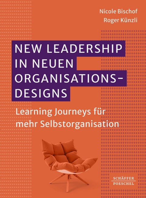 New Leadership in neuen Organisationsdesigns - Nicole Bischof, Roger K&uuml;nzli