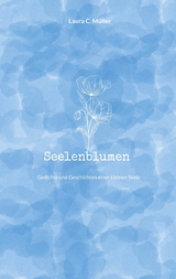 Seelenblumen - Laura C. M&uuml;ller