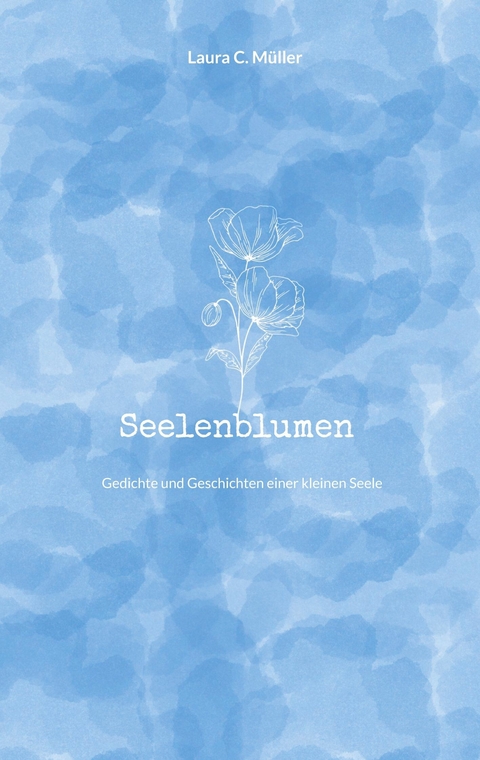 Seelenblumen - Laura C. M&uuml;ller