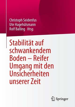 Stabilität auf schwankendem Boden - Reifer Umgang mit den Unsicherheiten unserer Zeit