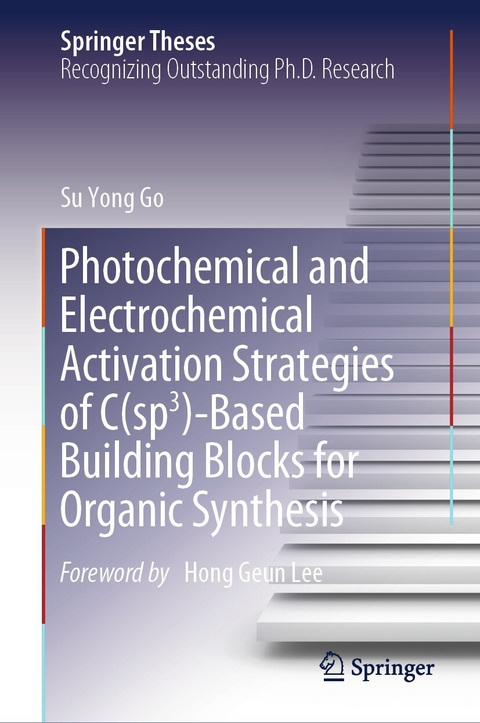 Photochemical and Electrochemical Activation Strategies of C(sp3)-Based Building Blocks for Organic Synthesis -  Su Yong Go