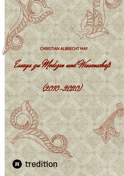 Essays zu Medizin und Wissenschaft -  Christian Albrecht May
