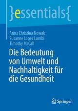 Die Bedeutung von Umwelt und Nachhaltigkeit f&uuml;r die Gesundheit - Anna Christina Nowak, Susanne Lopez Lumbi, Timothy McCall