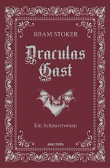 Draculas Gast. Ein Schauerroman mit dem urspr&uuml;nglich 1. Kapitel von "Dracula" - Bram Stoker