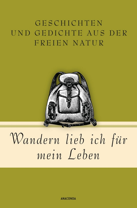 Wandern lieb' ich f&uuml;r mein Leben. Geschichten und Gedichte aus der freien Natur - 