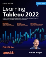 Learning Tableau 2022 -  Hutchinson Blair Hutchinson,  Milligan Joshua N. Milligan,  Tossell Mark Tossell,  Andreoli Roberto Andreoli