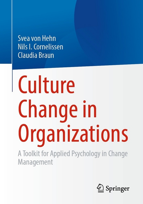 Culture Change in Organizations - Svea von Hehn, Nils I. Cornelissen, Claudia Braun