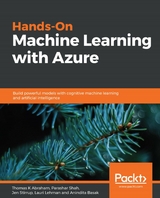 Hands-On Machine Learning with Azure -  Basak Anindita Basak,  Stirrup Jen Stirrup,  Lehman Lauri Lehman,  Shah Parashar Shah,  Abraham Thomas K Abraham