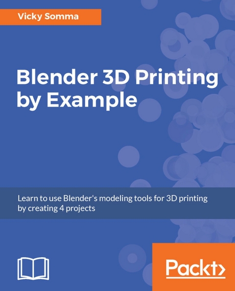 Blender 3D Printing by Example -  Somma Vicky Somma