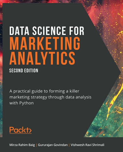 Data Science for Marketing Analytics -  Govindan Gururajan Govindan,  Baig Mirza Rahim Baig,  Shrimali Vishwesh Ravi Shrimali