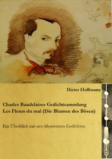 Charles Baudelaires Gedichtsammlung Les Fleurs du mal (Die Blumen des B&ouml;sen) - Dieter Hoffmann