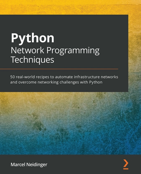 Python Network Programming Techniques -  Neidinger Marcel Neidinger