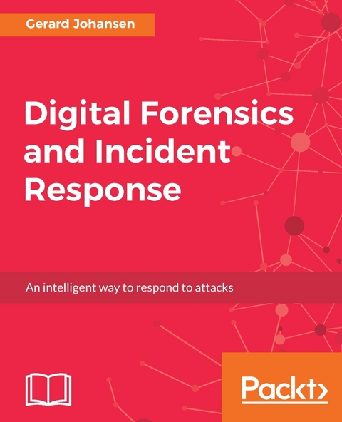 Digital Forensics and Incident Response -  Johansen Gerard Johansen