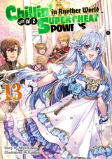 Chillin' in Another World with Level 2 Super Cheat Powers: Volume 13 (Light Novel) -  Miya Kinojo
