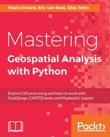 Mastering Geospatial Analysis with Python -  Rees Eric van Rees,  Crickard Paul Crickard,  Toms Silas Toms