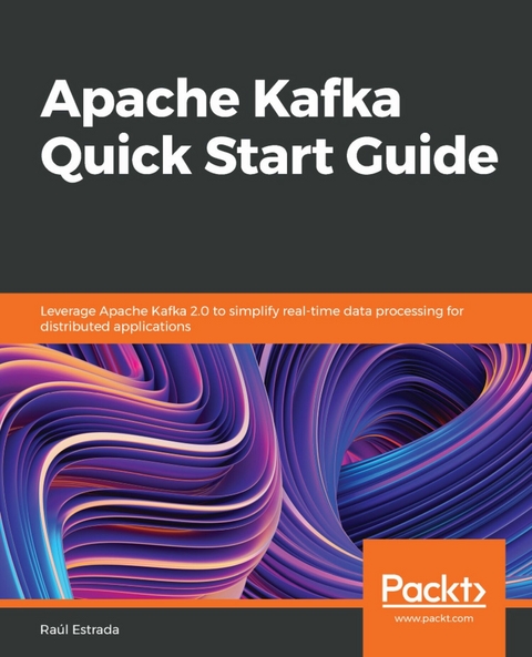 Apache Kafka Quick Start Guide -  Estrada Raul Estrada