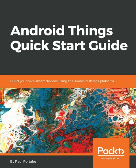 Android Things Quick Start Guide -  Portales Raul Portales