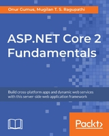 ASP.NET Core 2 Fundamentals -  Onur Gumus,  Mugilan T. S. Ragupathi