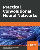 Practical Convolutional Neural Networks -  Karim Md. Rezaul Karim,  Sewak Mohit Sewak,  Pujari Pradeep Pujari