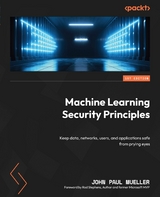 Machine Learning Security Principles -  John Paul Mueller