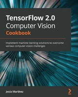 TensorFlow 2.0 Computer Vision Cookbook -  Martinez Jesus Martinez
