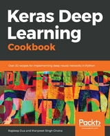 Keras Deep Learning Cookbook -  Ghotra Manpreet Singh Ghotra,  Dua Rajdeep Dua
