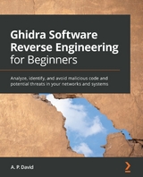 Ghidra Software Reverse Engineering for Beginners -  A. P. David