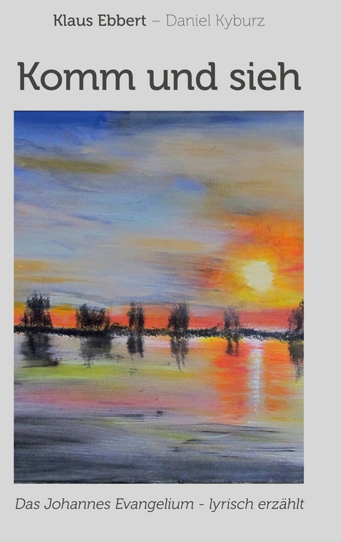 Komm und sieh - Klaus Ebbert, Daniel Kyburz