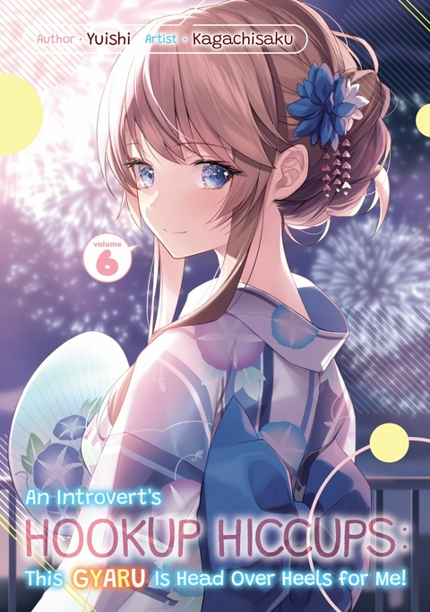 Introvert's Hookup Hiccups: This Gyaru Is Head Over Heels for Me! Volume 6 -  Yuishi