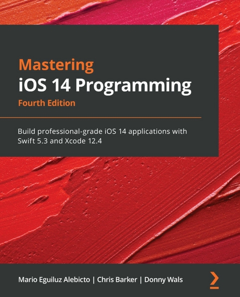 Mastering iOS 14 Programming -  Barker Chris Barker,  Wals Donny Wals,  Alebicto Mario Eguiluz Alebicto
