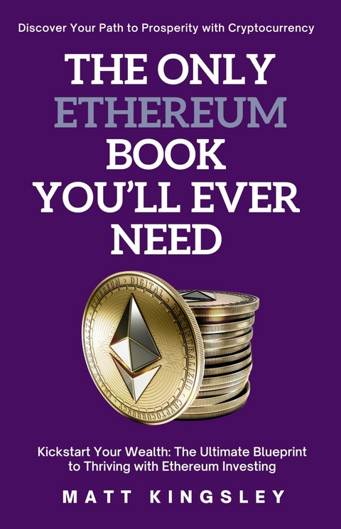The Only Ethereum Book You'll Ever Need -  Matt Kingsley