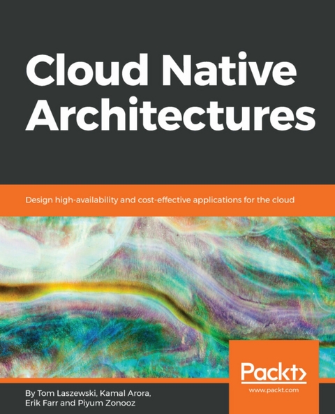 Cloud Native Architectures -  Farr Erik Farr,  Arora Kamal Arora,  Zonooz Piyum Zonooz,  Laszewski Tom Laszewski