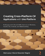 Creating Cross-Platform C# Applications with Uno Platform -  Wagner Marcel Alexander Wagner,  Lacey Matt Lacey
