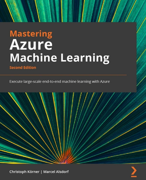 Mastering Azure Machine Learning -  Korner Christoph Korner,  Alsdorf Marcel Alsdorf