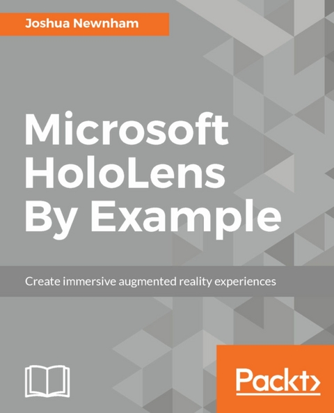 Microsoft HoloLens By Example -  Newnham Joshua Newnham