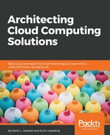 Architecting Cloud Computing Solutions -  Jackson Kevin L. Jackson,  Goessling Scott Goessling