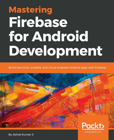 Mastering Firebase for Android Development -  S Ashok Kumar S
