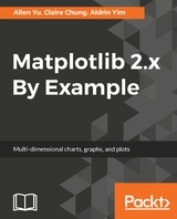 Matplotlib 2.x By Example -  Yim Aldrin Yim,  Yu Allen Yu,  Chung Claire Chung