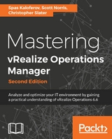 Mastering vRealize Operations Manager - Second Edition -  Slater Christopher Slater,  Norris Scott Norris,  Kaloferov Spas Kaloferov