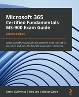 Microsoft 365 Certified Fundamentals MS-900 Exam Guide -  Aaron Guilmette,  Yura Lee,  Marcos Zanre