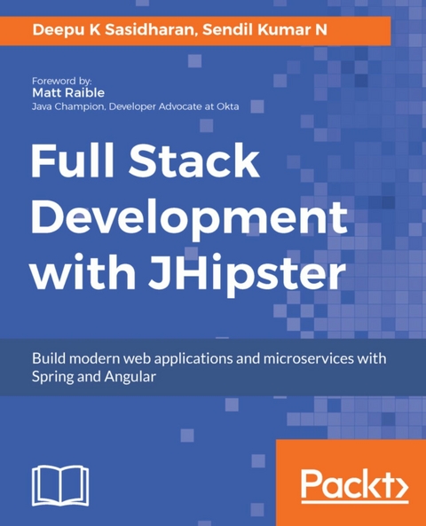 Full Stack Development with JHipster -  Sendil Kumar N,  Deepu K. Sasidharan