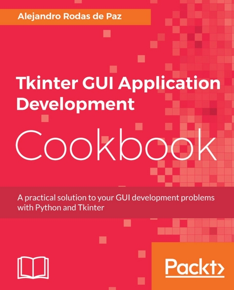 Tkinter GUI Application Development Cookbook -  Paz Alejandro Rodas de Paz