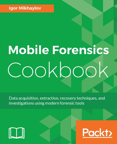 Mobile Forensics Cookbook -  Mikhaylov Igor Mikhaylov