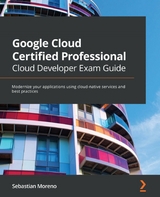 Google Cloud Certified Professional Cloud Developer Exam Guide -  Moreno Sebastian Moreno