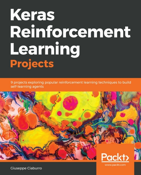 Keras Reinforcement Learning Projects -  Ciaburro Giuseppe Ciaburro