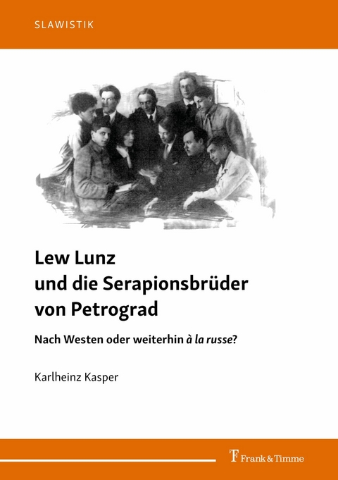 Lew Lunz und die Serapionsbr&uuml;der von Petrograd -  Karlheinz Kasper
