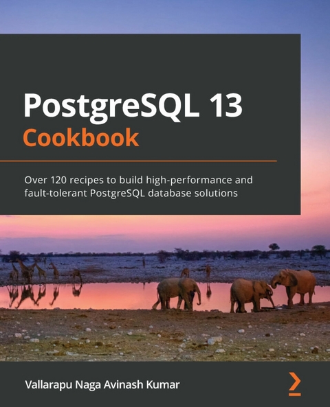 PostgreSQL 13 Cookbook -  Kumar Vallarapu Naga Avinash Kumar